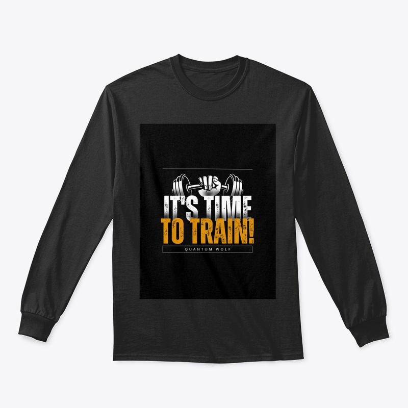 "ITS TIME TO TRAIN" T SHIRT SWEATSHIRT