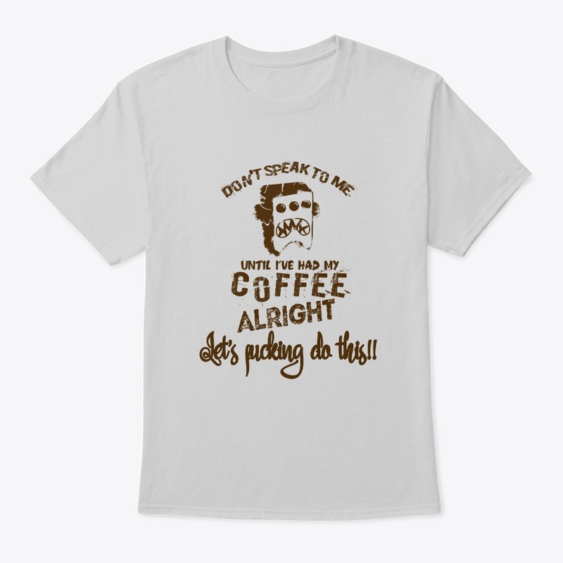 Don't Speak To Me Until I'v Had My Coffe