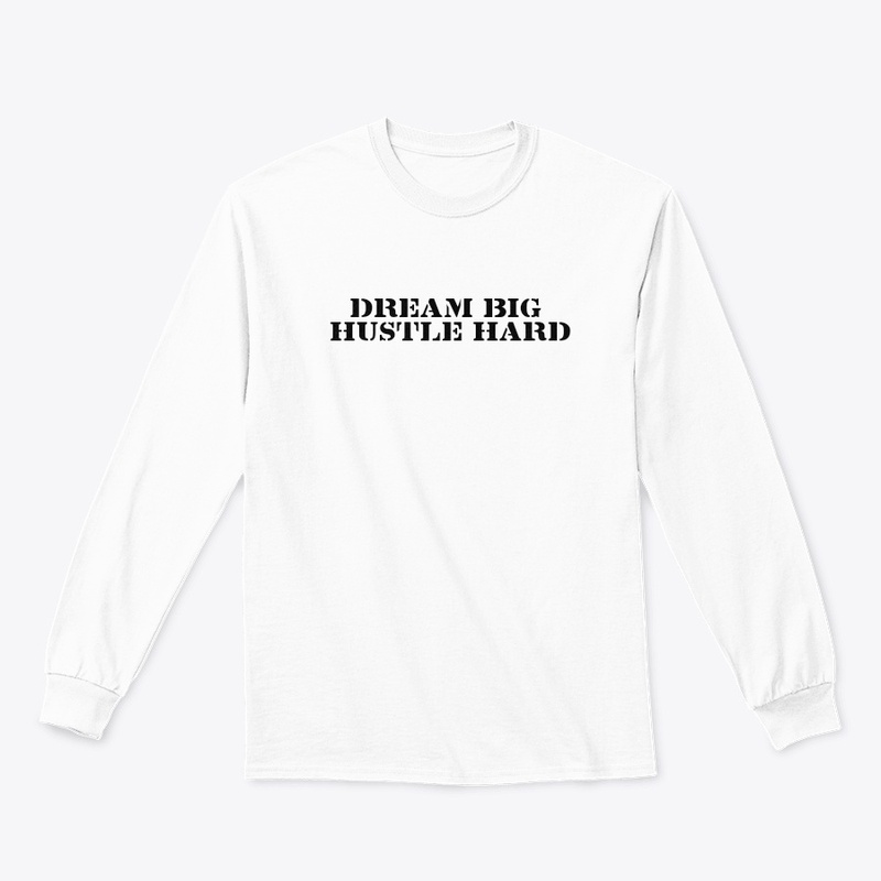 Dream Big, Hustle Hard