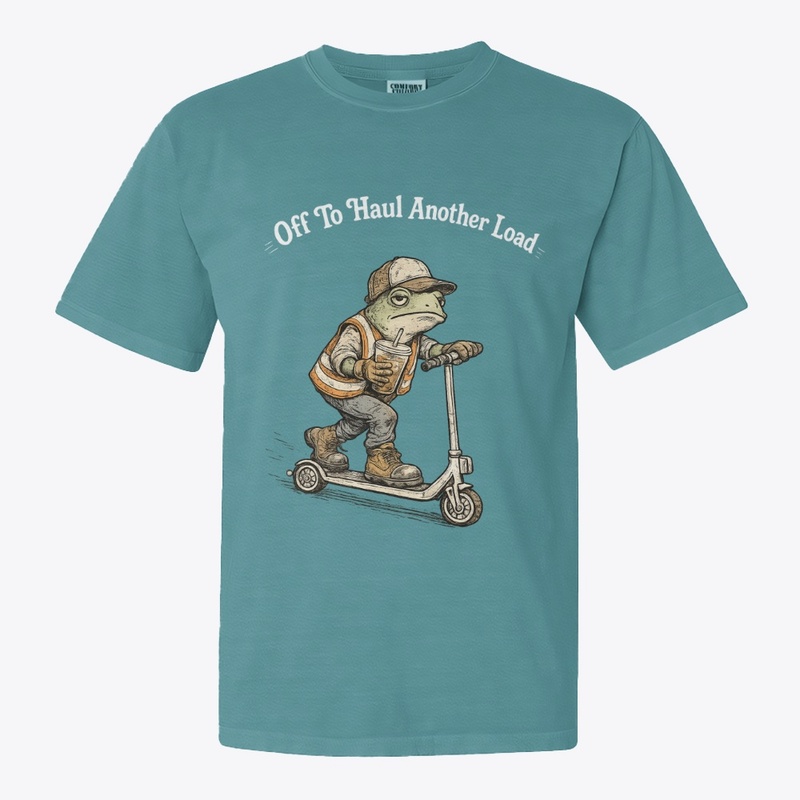 Off To Haul Another Load Funny Tee