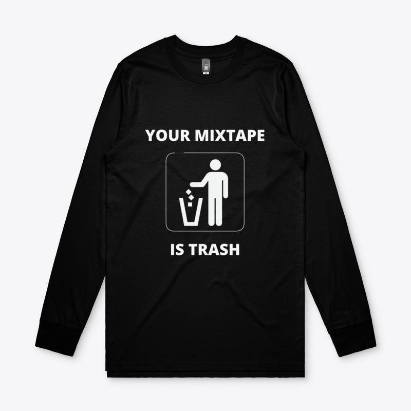 Your Mixtape Is Trash Merch 2