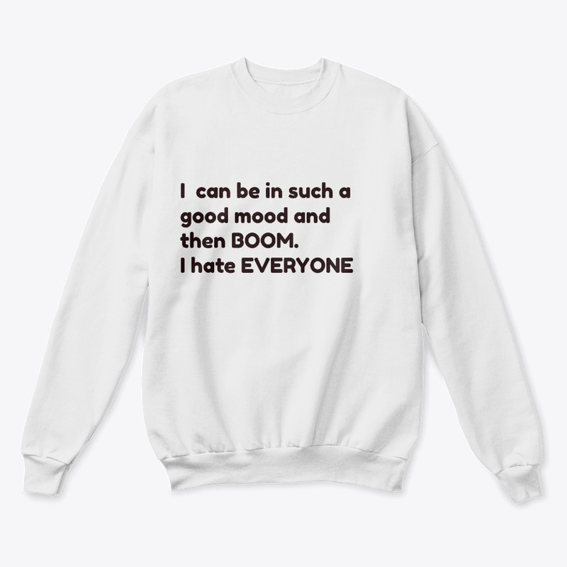 then boom, I hate everyone