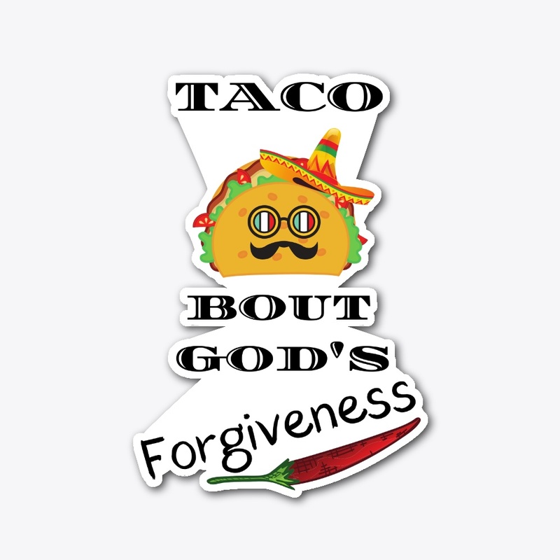 TACO BOUT GOD'S FORGIVENESS
