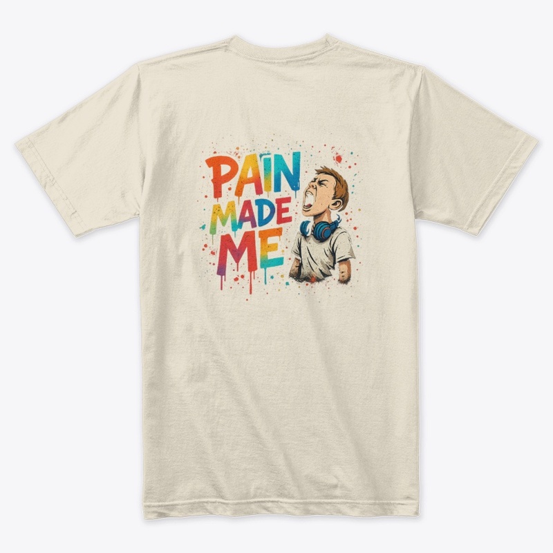 Pain Made Me