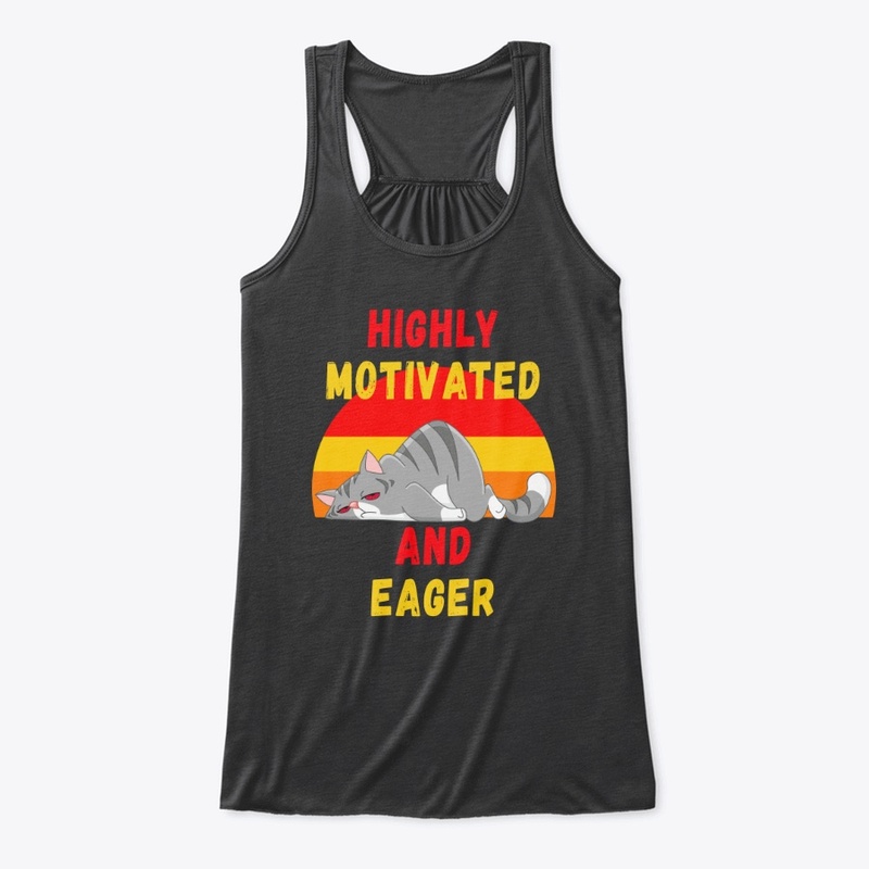 Highly Motivated and Eager – Lazy Cat