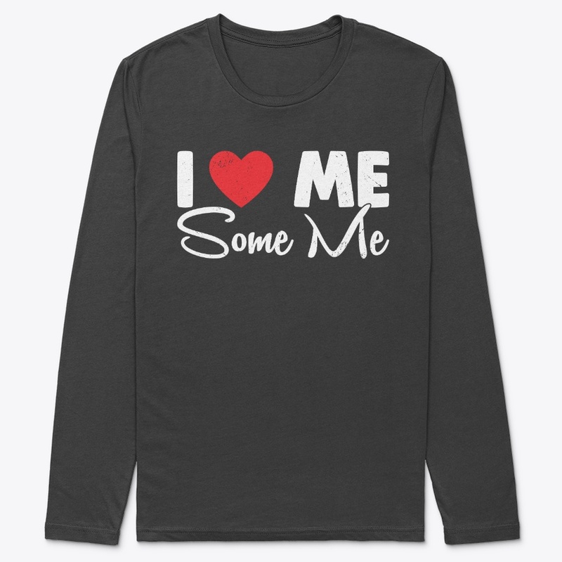 I Love Me Some ME!