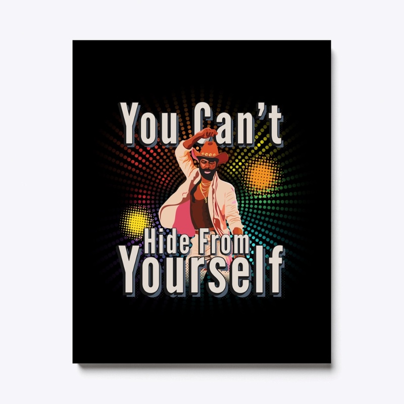 You Can't Hide From Yourself