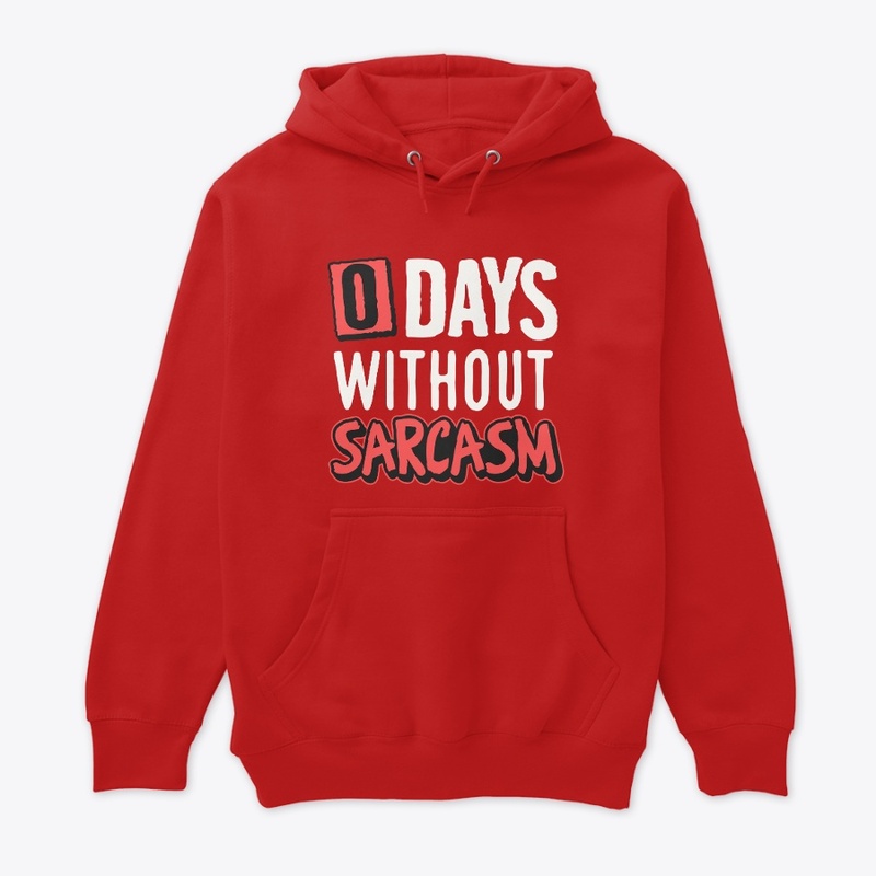 0 Days Without Sarcasm