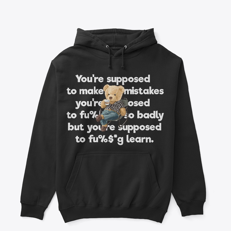 You are supposed to make mistakes...