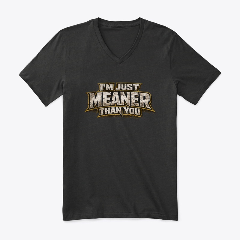 I'm Just Meaner than You