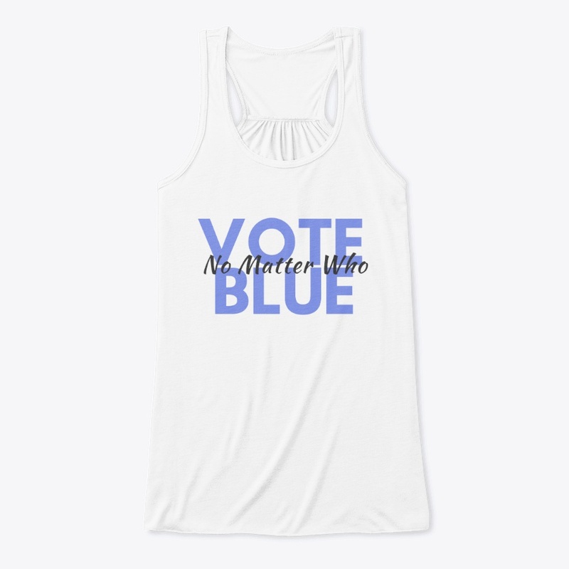 Fun Vote Blue No Matter Who