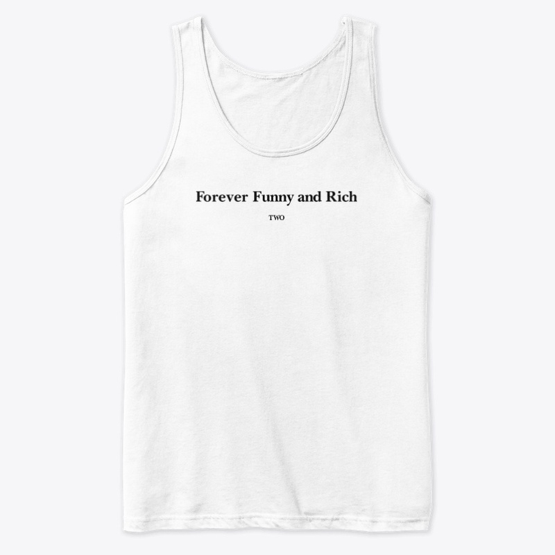 Forever Funny And Rich Two Shirt