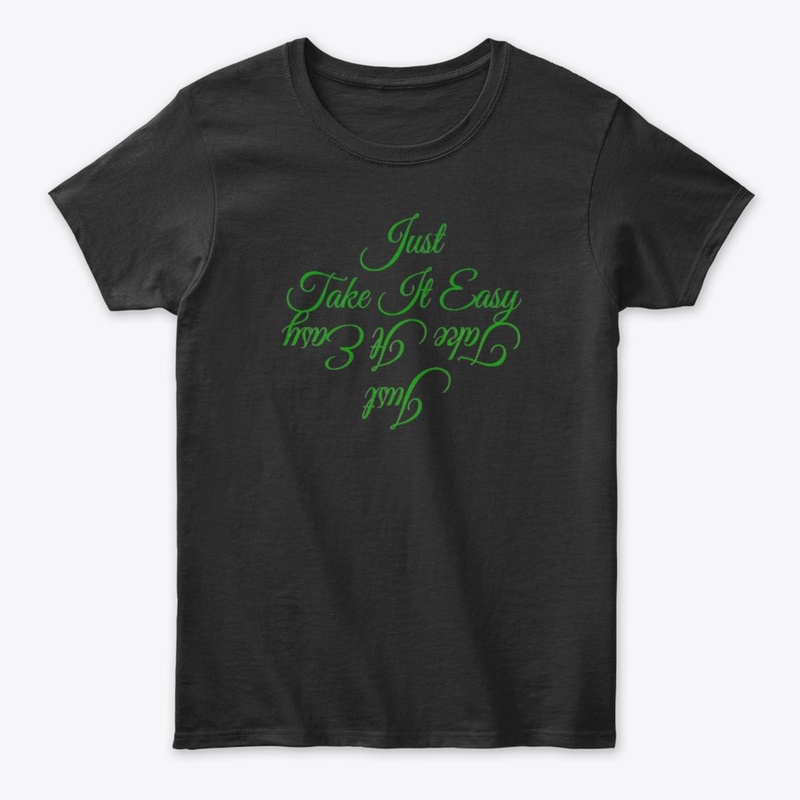Just take it easy T-shirt 