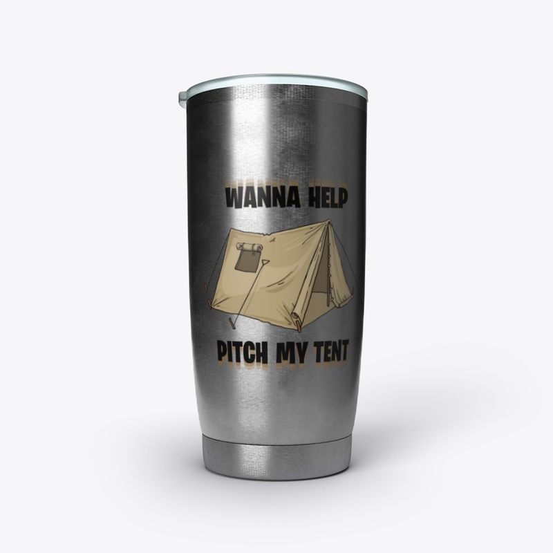 wanna help pitch my tent