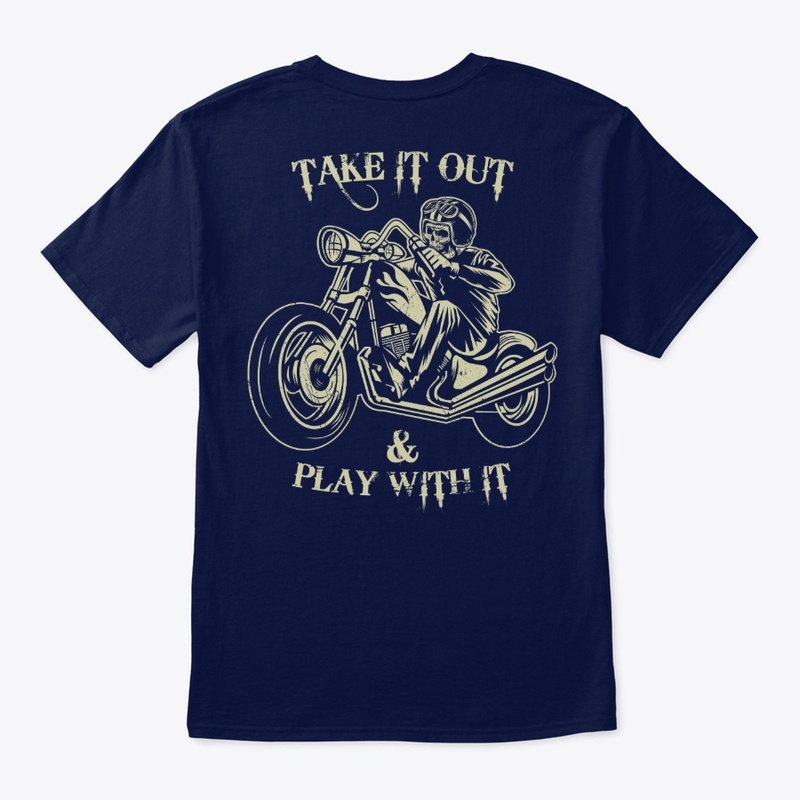 Take it out and play with it t-shirt