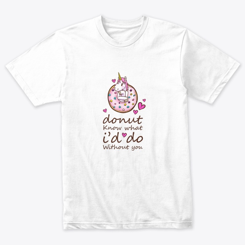 Donut Know I'd Do Without You T-shirt