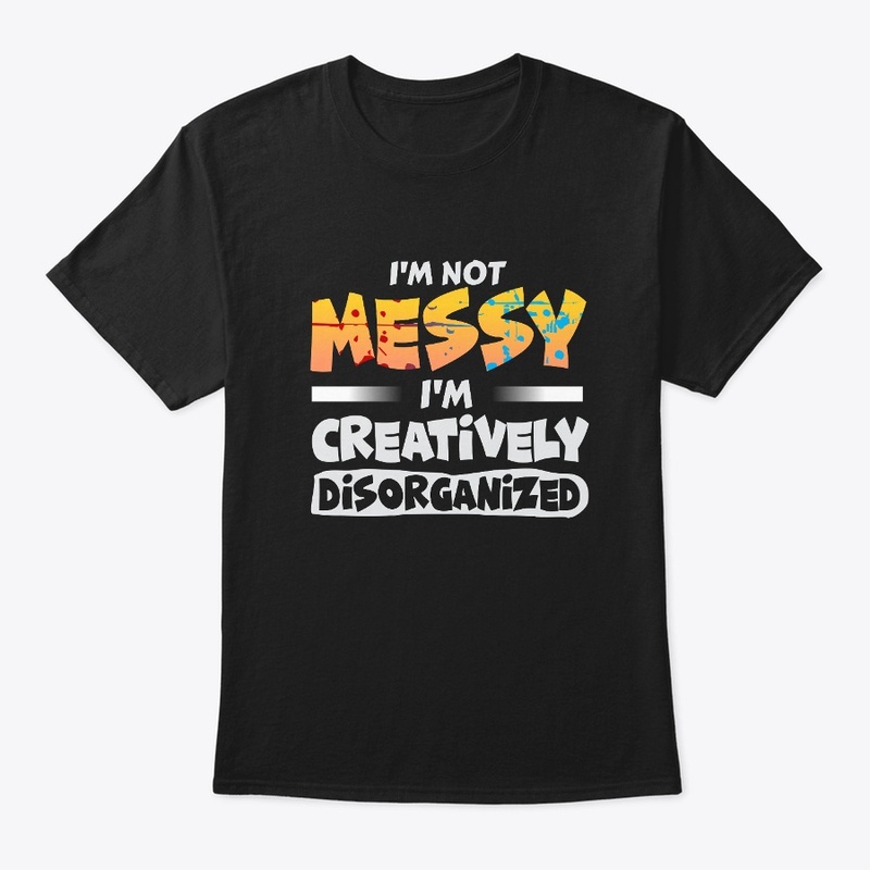I'm not messy
