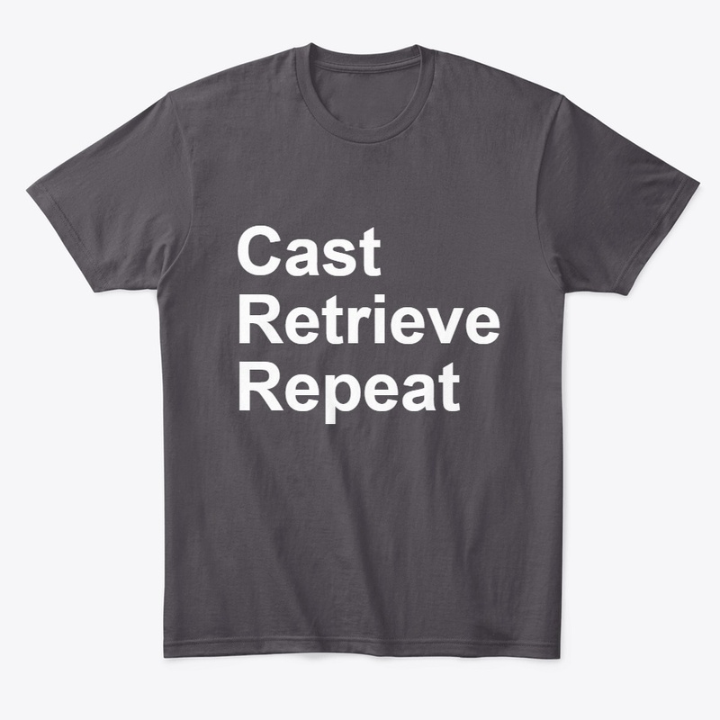 Cast. Retrieve. Repeat Fly Fishing Tee