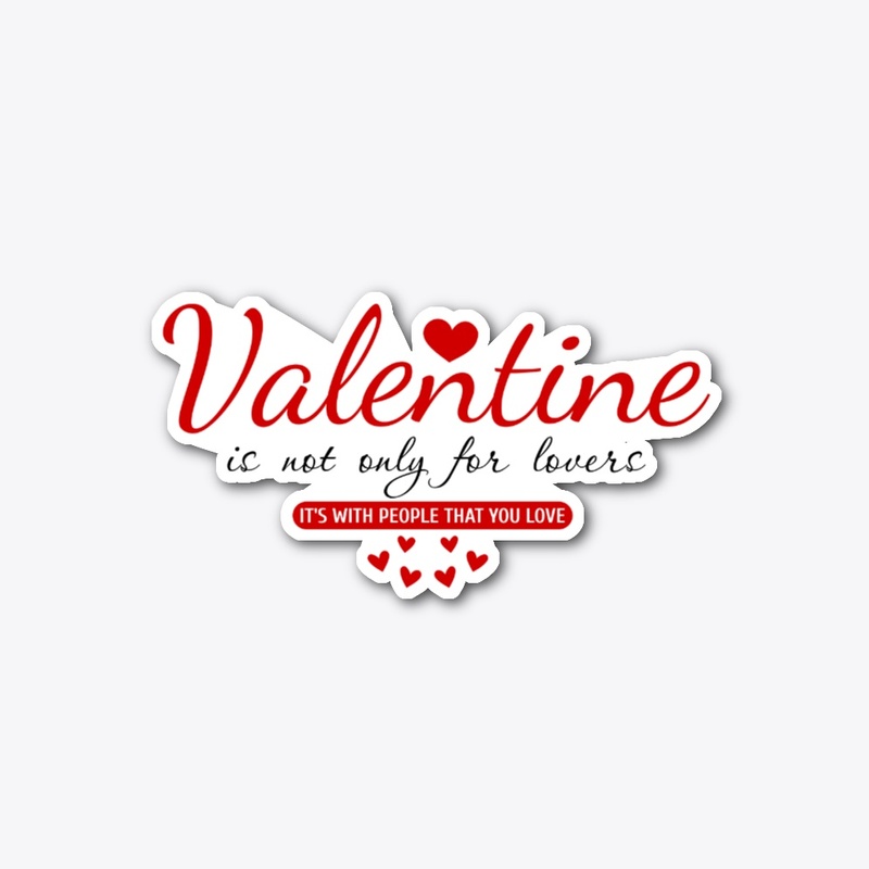  valentine is not only for lover