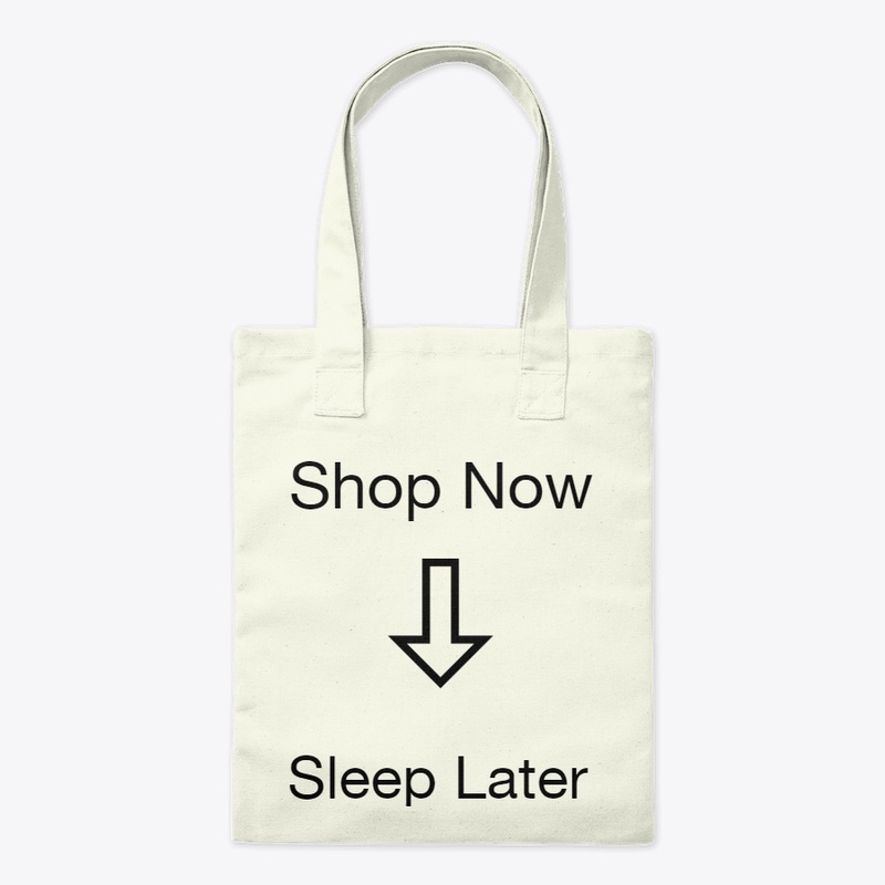 Shop Now Sleep Later