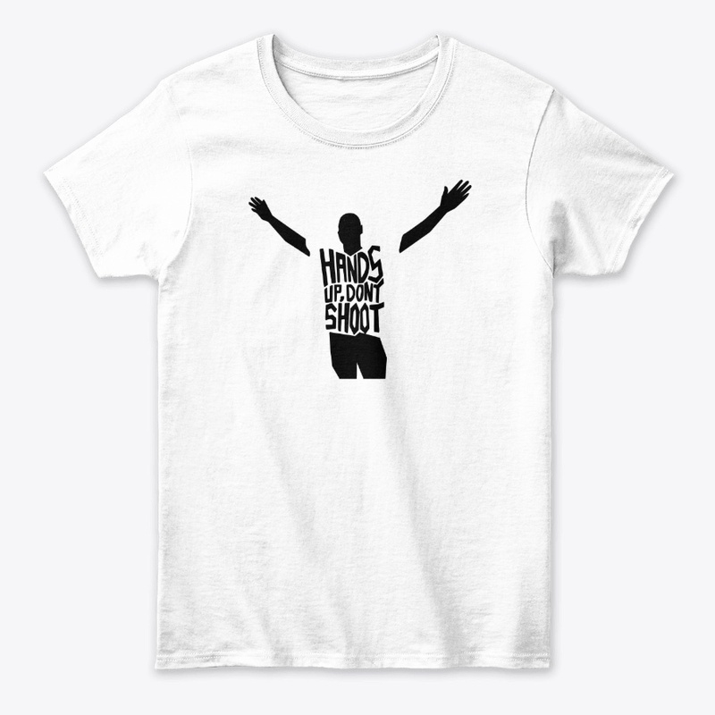 Hands UP...Don't Shoot