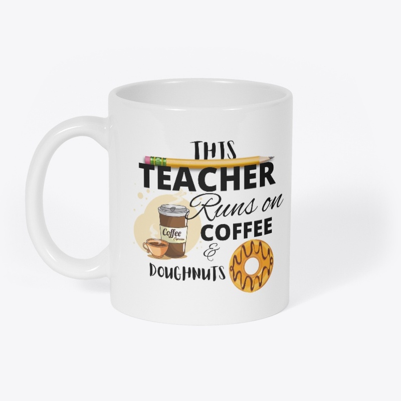 This Teacher runs on coffee & doughnuts