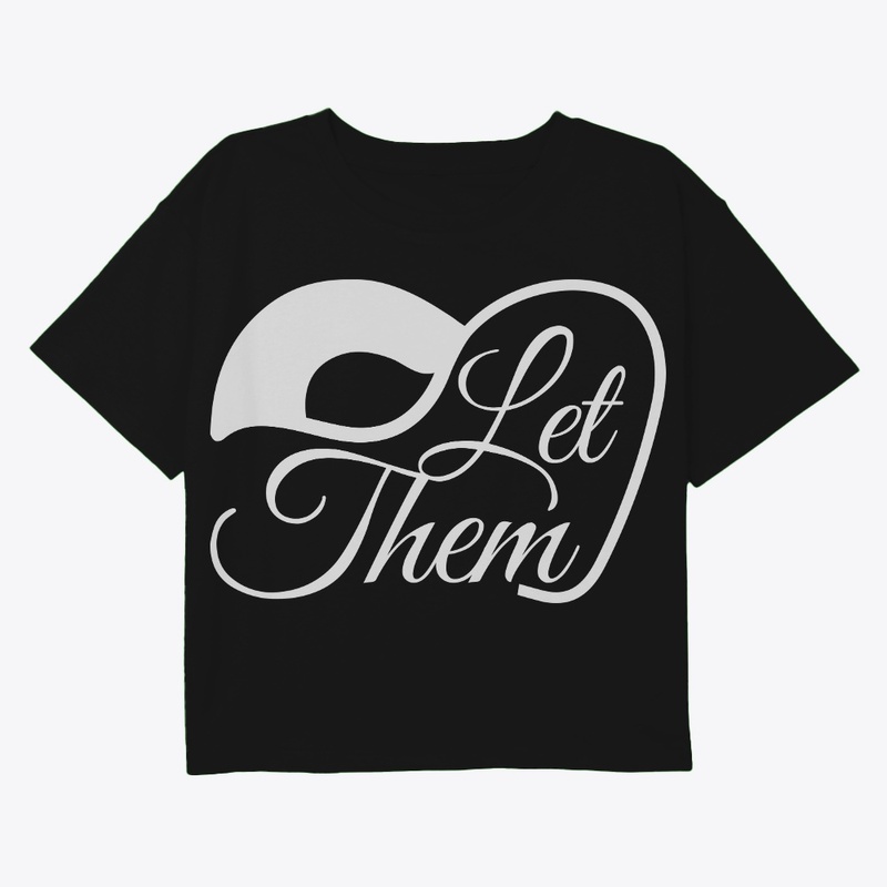 Let them t shirt Womens and Mens