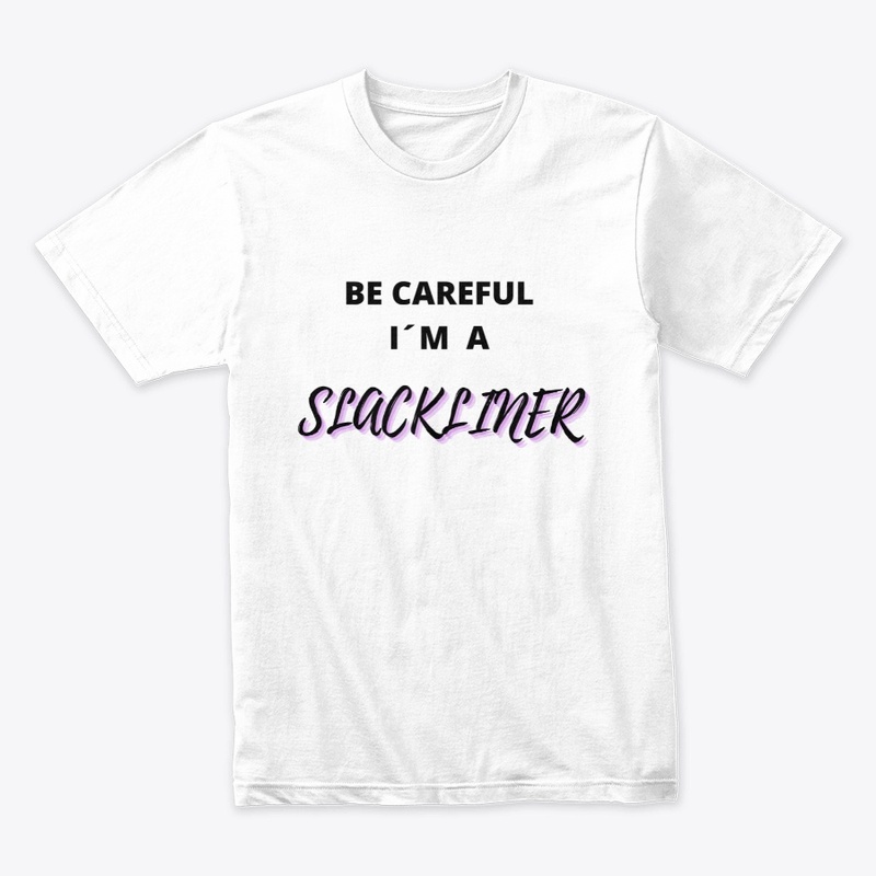Be careful, I´m a slackliner