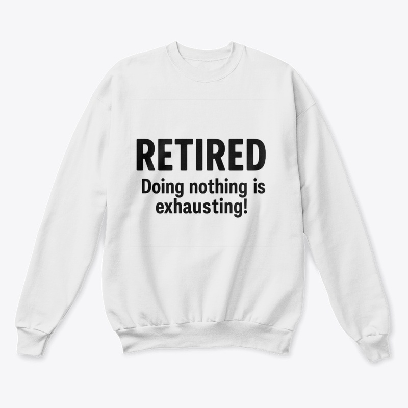 Retired – Doing Nothing Is Exhausting!
