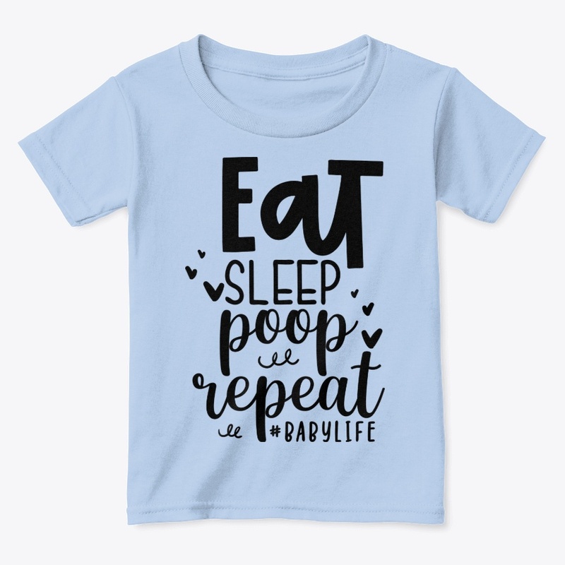 Eat Sleep Poop Repeat