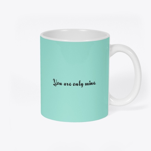 Peach Goma  You Are Only Mine.  Mint T-Shirt Back