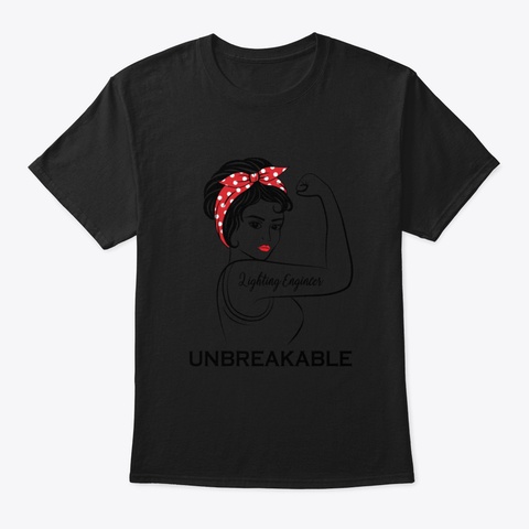 Lighting Engineer Unbreakable Black T-Shirt Front
