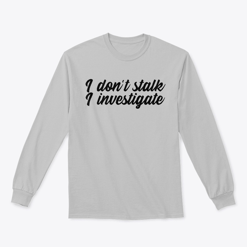 Vintage I Don't Stalk I Investigate Tees