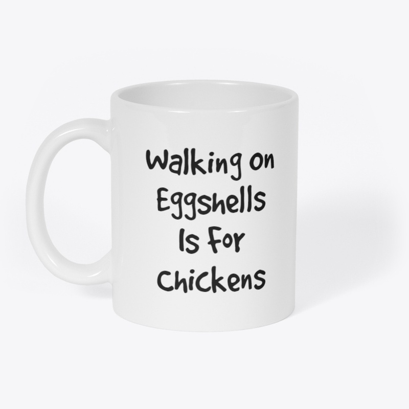 Walking On Eggshells