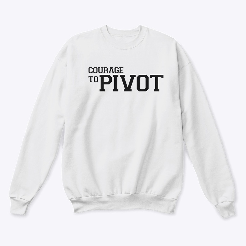 Courage to Pivot
