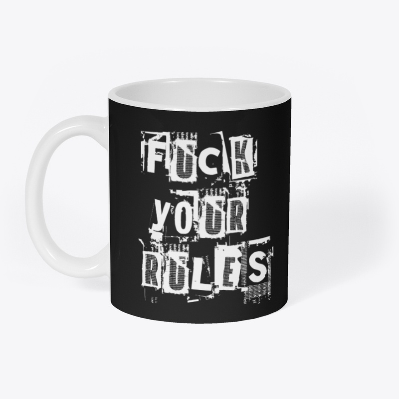 F**k Your Rules