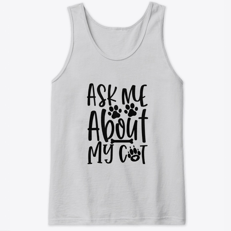 Ask me about my cat - Cat Lover