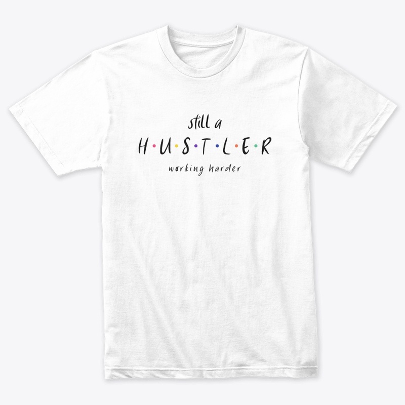 Still a Hustler Working Harder