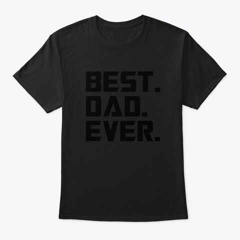 Best Dad Ever Fathers Day 2020 Black T-Shirt Front