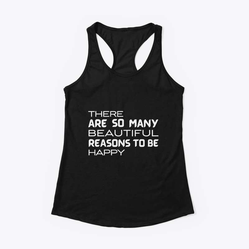 there are so many beautiful reasons to..