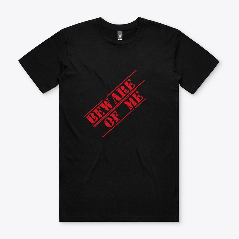 BEWARE OF ME