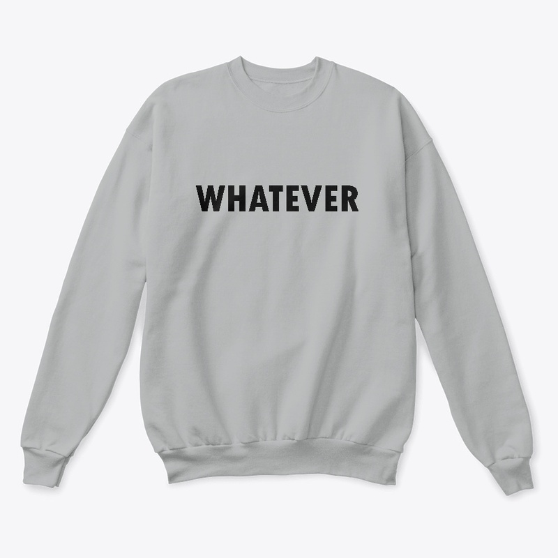 WHATEVER -Teeshirt & hoodies, mug