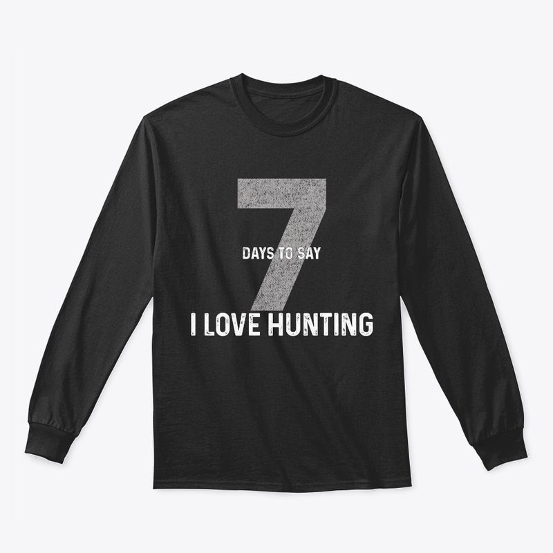 Seven Days To Say "I Love Hunting"