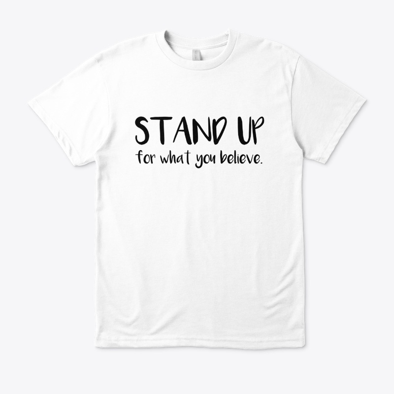 Stand Up For What You Believe 