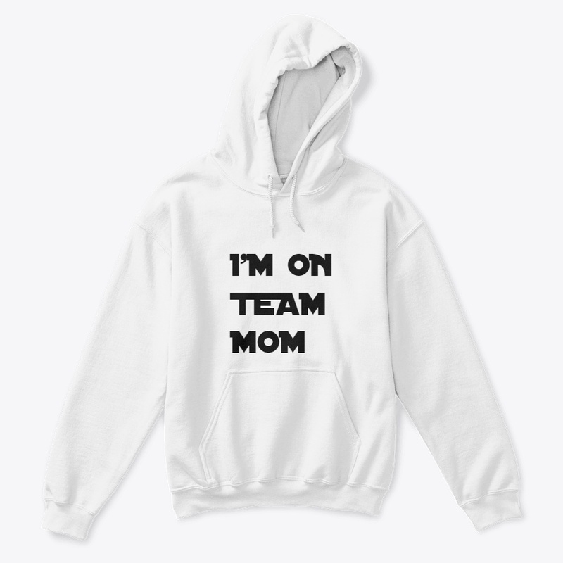 I'M ON TEAM MOM