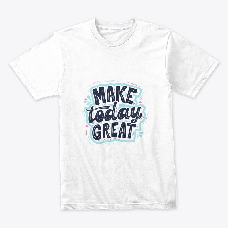 Graphic T-Shirt - Make Today Great