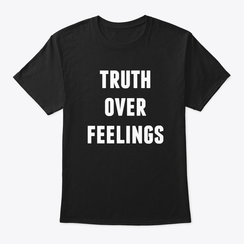 TRUTH OVER FEELINGS