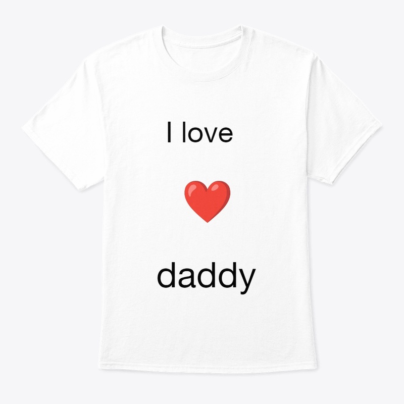 I love daddy 