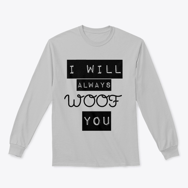 I Will Always Woof You