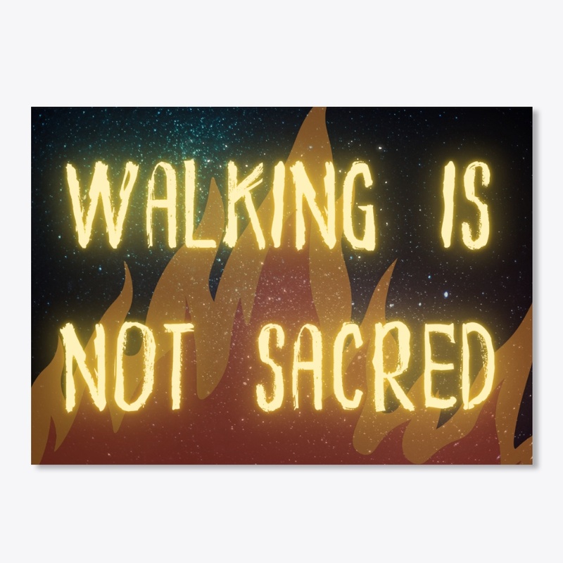 Walking is not sacred
